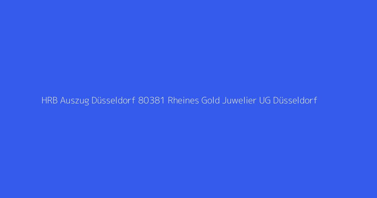 HRB Auszug Düsseldorf 80381 Rheines Gold Juwelier UG Düsseldorf